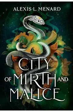 City of Mirth and Malice - Alexis L. Menard