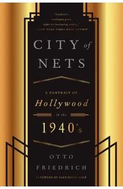 City of Nets: A Portrait of Hollywood in the 1940's - Otto Friedrich