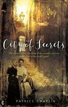 City of Secrets. The extraordinary true story of one woman's journey to the heart of the Grail legend, Paperback/Patrice Chaplin