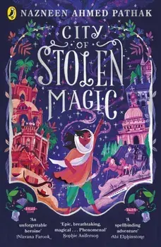 City of Stolen Magic, Paperback/Nazneen Ahmed Pathak