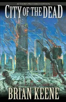 City of the Dead: Author's Preferred Edition, Paperback/Brian Keene