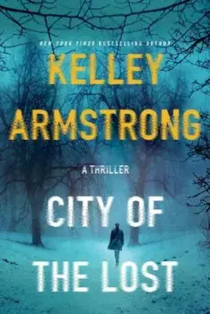 City of the Lost: A Rockton Novel, Paperback/Kelley Armstrong
