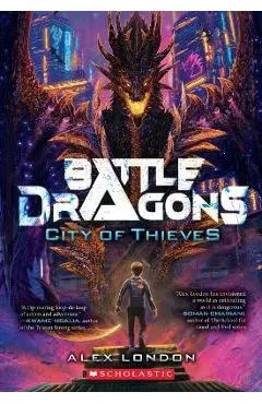 City of Thieves (Battle Dragons #1) - Alex London