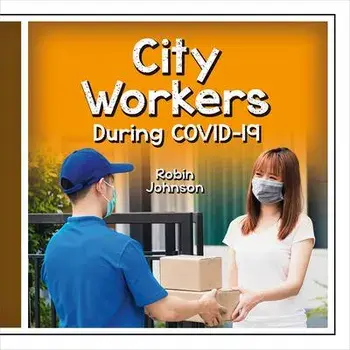 City Workers During Covid-19, Library Binding/Robin Johnson