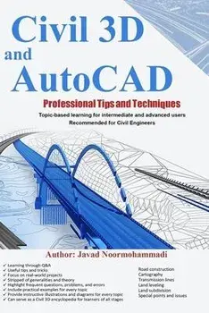 Civil 3D and AutoCAD Professional Tips and Techniques: Topic-based learning for intermediate and advanced users Recommended for Civil Engineers, Paperback/Javad Noormohammadi