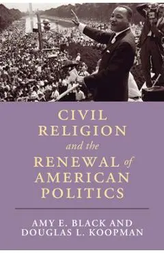 Civil Religion and the Renewal of American Politics - Amy E. Black