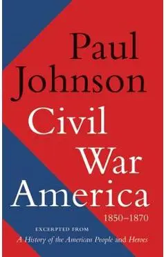 Civil War America - Paul Johnson