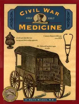 Civil War Medicine, Paperback/C. Keith Wilbur