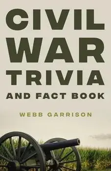 Civil War Trivia and Fact Book, Paperback/Webb Garrison