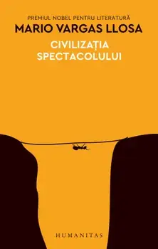 Civilizatia spectacolului/Mario Vargas Llosa
