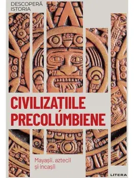 Civilizatiile precolumbiene. Mayasii, aztecii si incasii/***