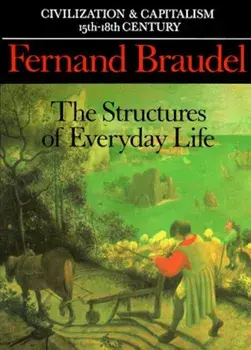 Civilization and Capitalism, 15th-18th Century, Vol. I: The Structure of Everyday Life, Paperback/Fernand Braudel