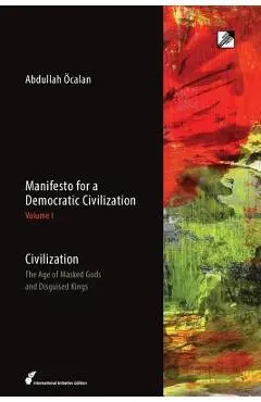 Civilization: The Age of Masked Gods and Disguised Kings - Abdullah �calan