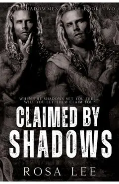 Claimed by Shadows: A Dark Forced Proximity Mafia Romance - Rosa Lee