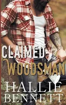 Claimed by the Woodsman, Paperback/Hallie Bennett