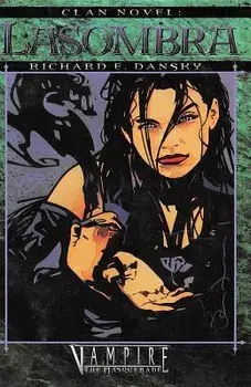 Clan Novel Lasombra: Book 6 of the Clan Novel Saga, Paperback/Richard E. Dansky
