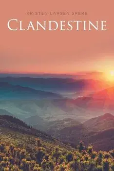 Clandestine, Paperback/Kristen Larsen Spere