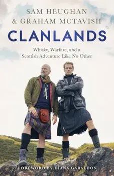 Clanlands. Whisky, Warfare, and a Scottish Adventure Like No Other, Paperback/Graham McTavish