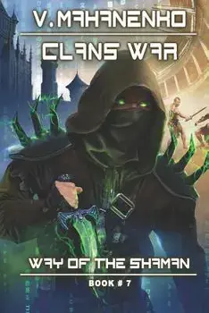 Clans War (the Way of the Shaman: Book #7): Litrpg Series, Paperback/Vasily Mahanenko