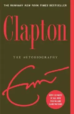 Clapton: The Autobiography - Eric Clapton