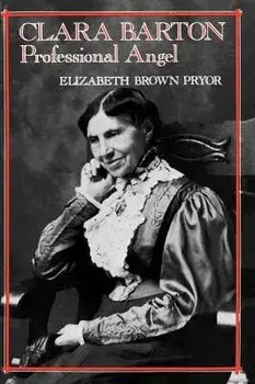 Clara Barton: Professional Angel, Paperback/Elizabeth Brown Pryor
