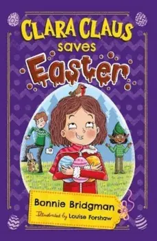 Clara Claus Saves Easter (Clara Claus Series). The perfect Easter adventure for readers 7+, Paperback/Bonnie Bridgman