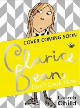 Clarice Bean, Don't Look Now, Paperback/Lauren Child