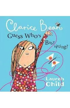 Clarice Bean, Guess Who's Babysitting - Lauren Child