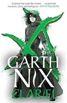 Clariel. Prequel to the internationally bestselling Old Kingdom fantasy series, Paperback/Garth Nix