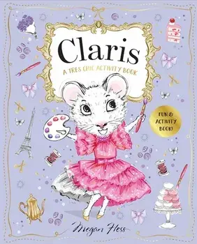 Claris: A Très Chic Activity Book: Claris: The Chicest Mouse in Paris, Paperback/Megan Hess