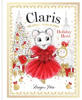 Claris: Holiday Heist. Claris #4, Board book/Megan Hess