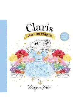 Claris Loves the Rainbow - Megan Hess