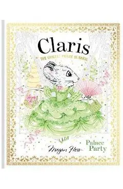 Claris: Palace Party: The Chicest Mouse in Paris - Megan Hess
