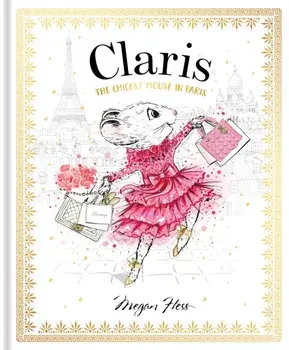 Claris: The Chicest Mouse in Paris. Claris #1, Paperback/Megan Hess