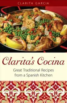 Clarita's Cocina: Great Traditional Recipes From A Spanish Kitchen, Paperback/Clarita Garcia