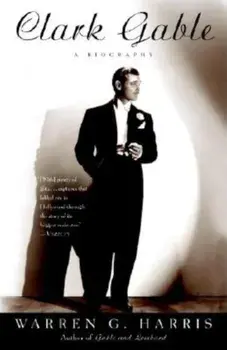 Clark Gable: A Biography, Paperback/Warren G. Harris