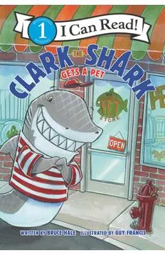 Clark the Shark Gets a Pet - Bruce Hale