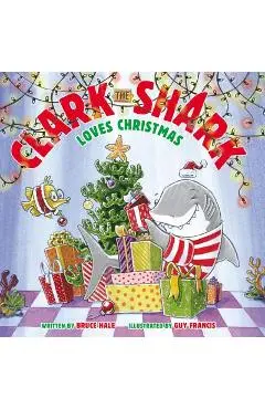 Clark the Shark Loves Christmas - Bruce Hale