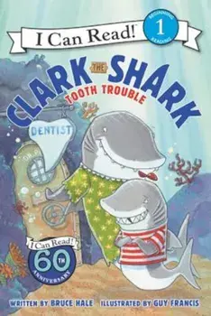 Clark the Shark: Tooth Trouble, Paperback/Bruce Hale
