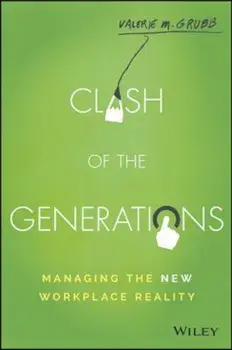 Clash of the Generations: Managing the New Workplace Reality, Hardcover/Valerie M. Grubb