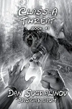 Class-A Threat (Disgardium Book #1): LitRPG Series/Dan Sugralinov