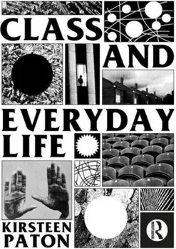 Class and Everyday Life, Paperback/Kirsteen Paton