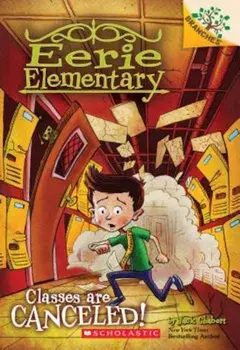 Classes Are Canceled!: A Branches Book (Eerie Elementary '7), Paperback/Jack Chabert
