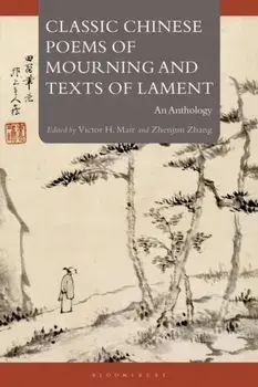 Classic Chinese Poems of Mourning and Texts of Lament. An Anthology, Paperback/***