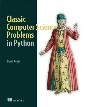 Classic Computer Science Problems in Python, Paperback/David Kopec