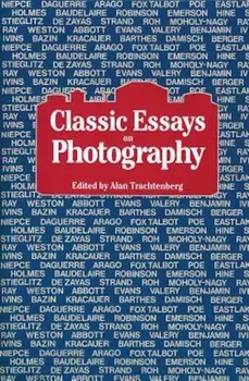 Classic Essays on Photography, Paperback/Alan Trachtenberg