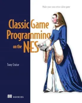 Classic Game Programming on the NES, Hardback/Tony Cruise