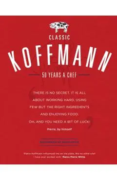 Classic Koffmann - Pierre Koffmann