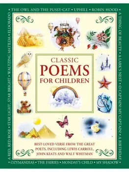 Classic Poems for Children. Best-loved poems from the great poets, including Lewis Carroll, John Keats and Walt Whitman, Hardback/Nicola Baxter