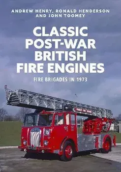 Classic Post-war British Fire Engines. Fire Brigades in 1973, Paperback/Ronald Henderson